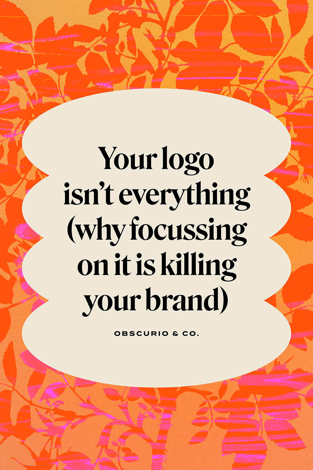 A pinterest graphic for the blog article 'your logo isn't everything' featuring a background of an orange plant on an orange background.