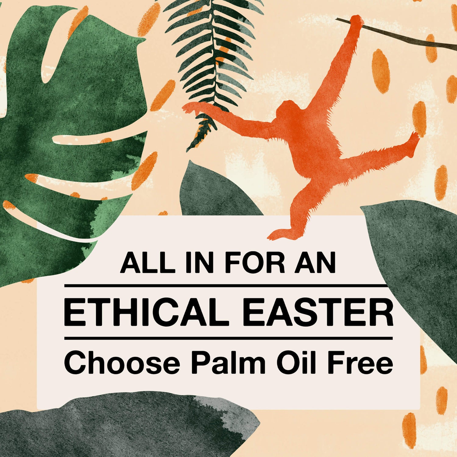 Sustainable retailer branding design case study image for ethical store Biome. On an textured cream background sits textured illustrations of an orangutan amongst jungle plants, typography encouraging a palm oil free Easter in black. 